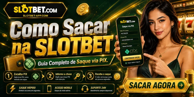 como sacar na slotbet guia completo de saque via pix