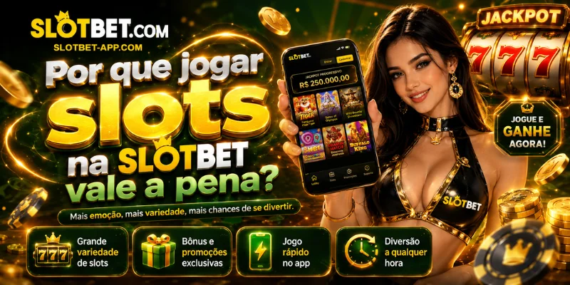 por que jogar slots na slotbet vale a pena