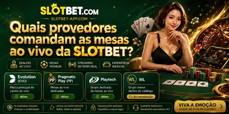 quais provedores comandam as mesas ao vivo da slotbet?